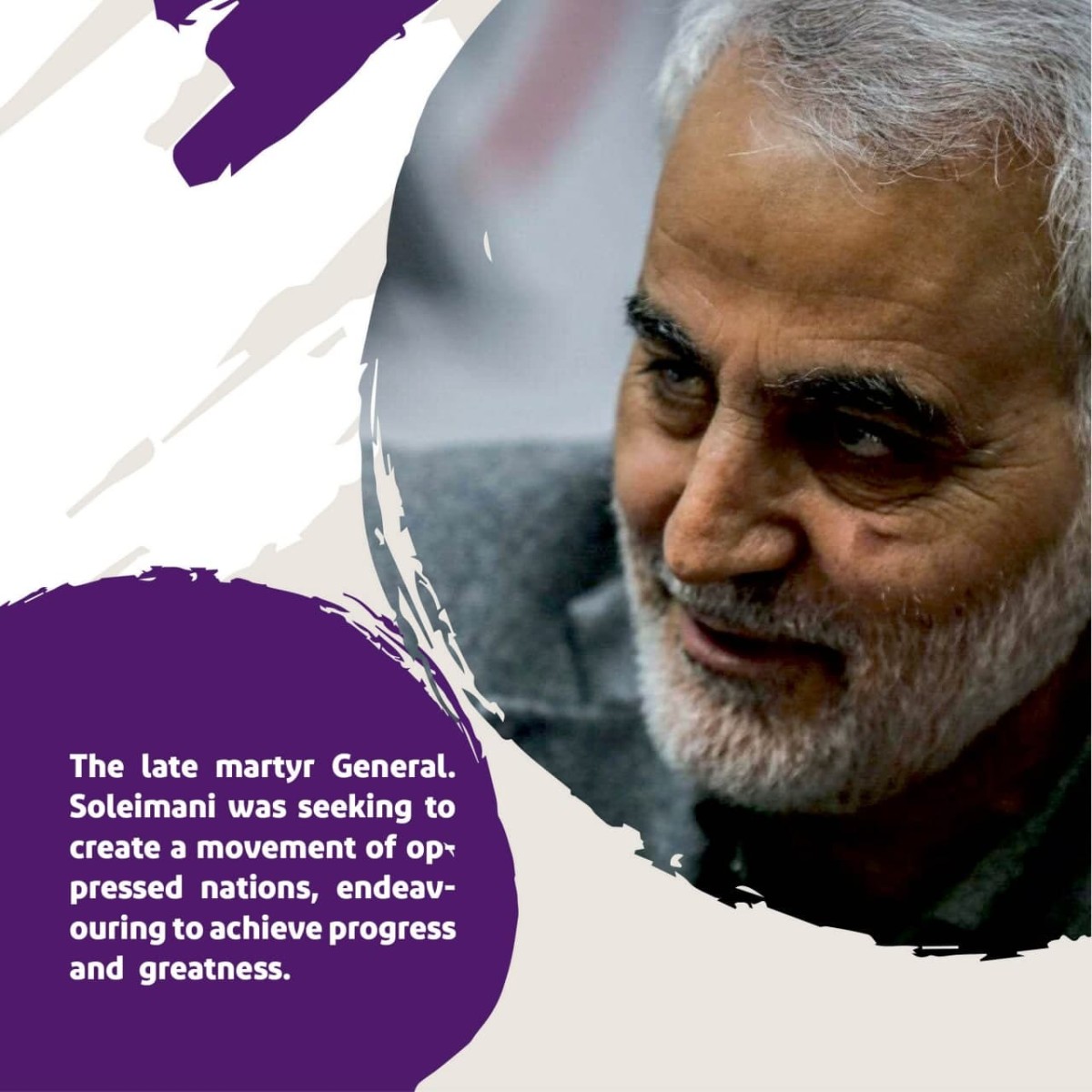  The late martyr General. Soleimani was seeking to create a movement of ops pressed nations,