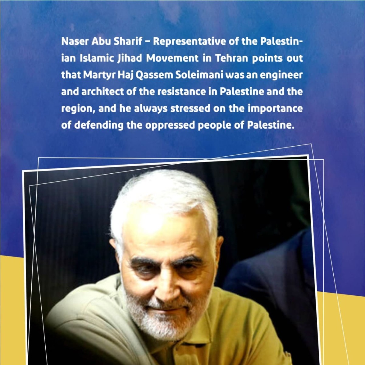 Martyr Haj Qassem Soleimani was an engineer and architect of the resistance in Palestine and the region