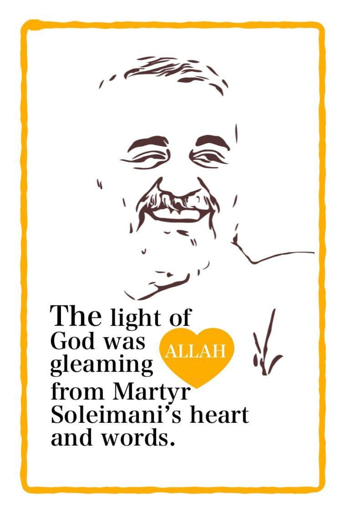  The light of God was ALLAH gleaming from Martyr Soleimani’s heart and words.