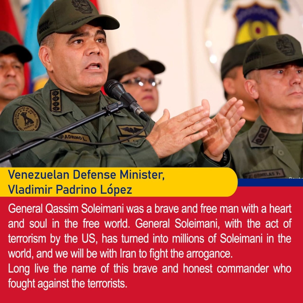  Venezuelan Defense Minister, Vladimir Padrino López General Qassim Soleimani was a brave and free man with a heart and soul in the free world