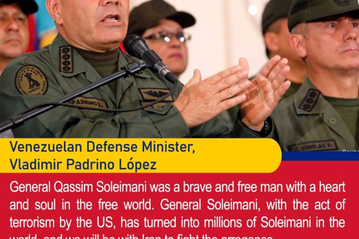  Venezuelan Defense Minister, Vladimir Padrino López General Qassim Soleimani was a brave and free man with a heart and soul in the free world