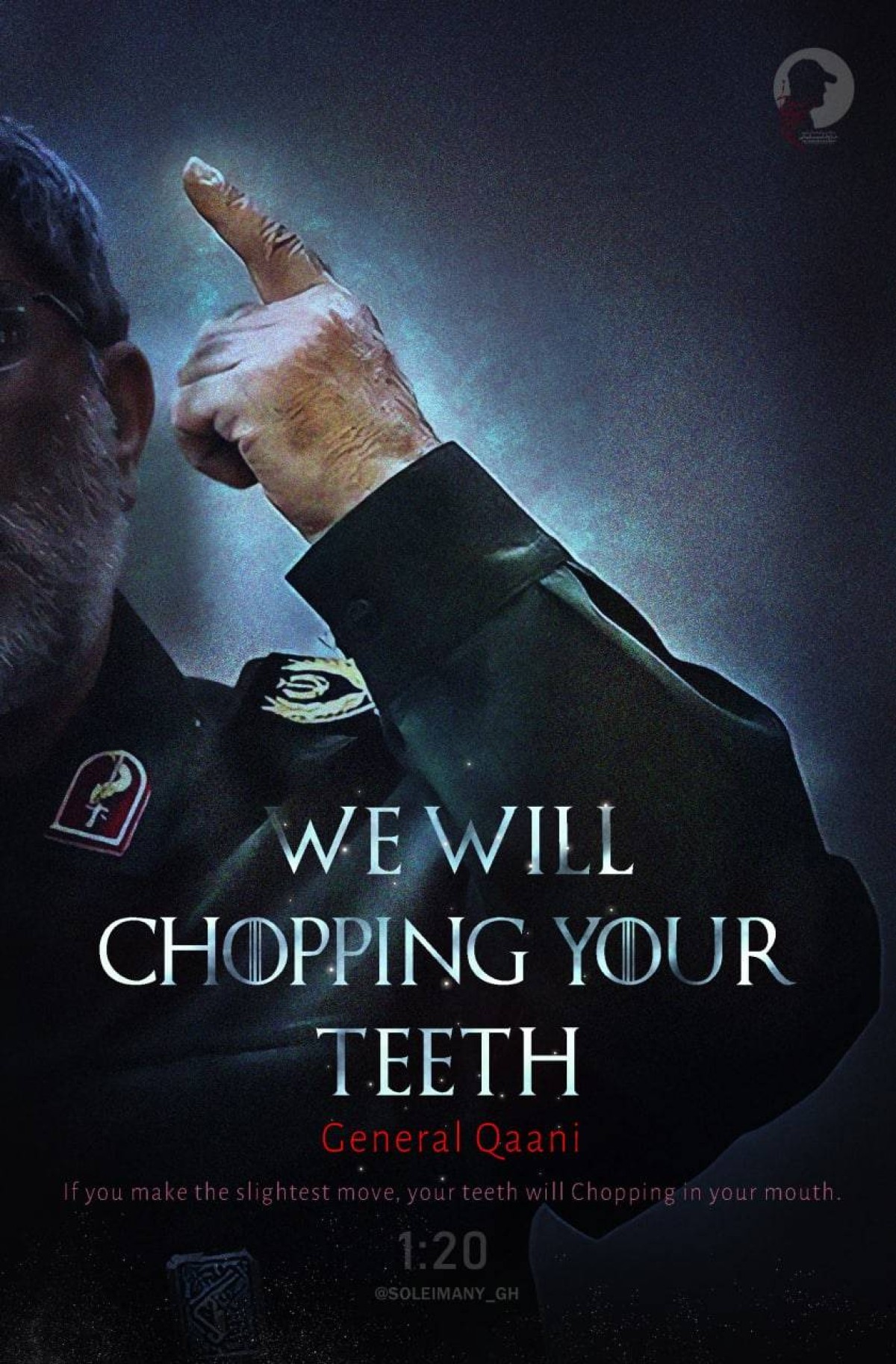 General Qaani : If you make the slightest move, your teeth will Chop in your mouth!