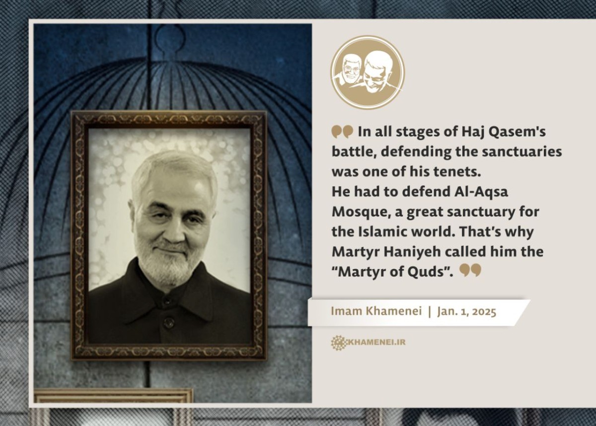 In all stages of Haj Qasem's battle, defending the sanctuaries was one of his tenets