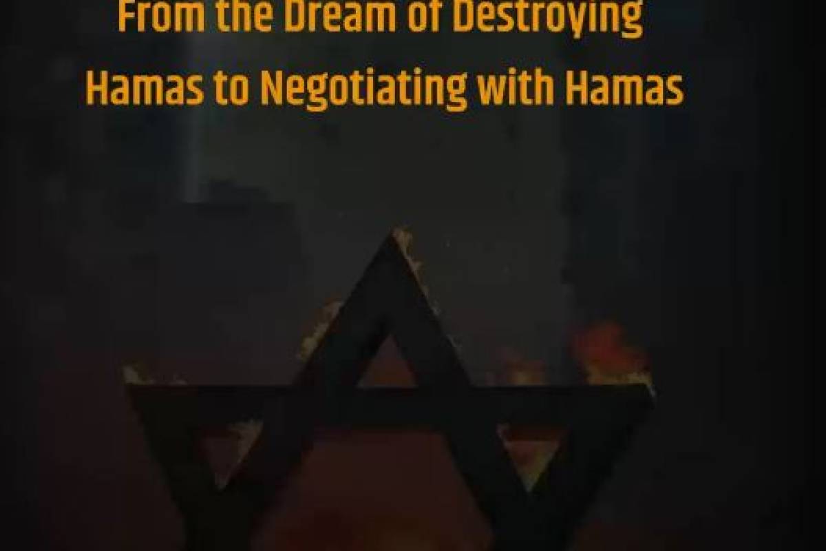 A Historic Defeat for Israel From the Dream of Destroying Hamas to Negotiating with Hamas